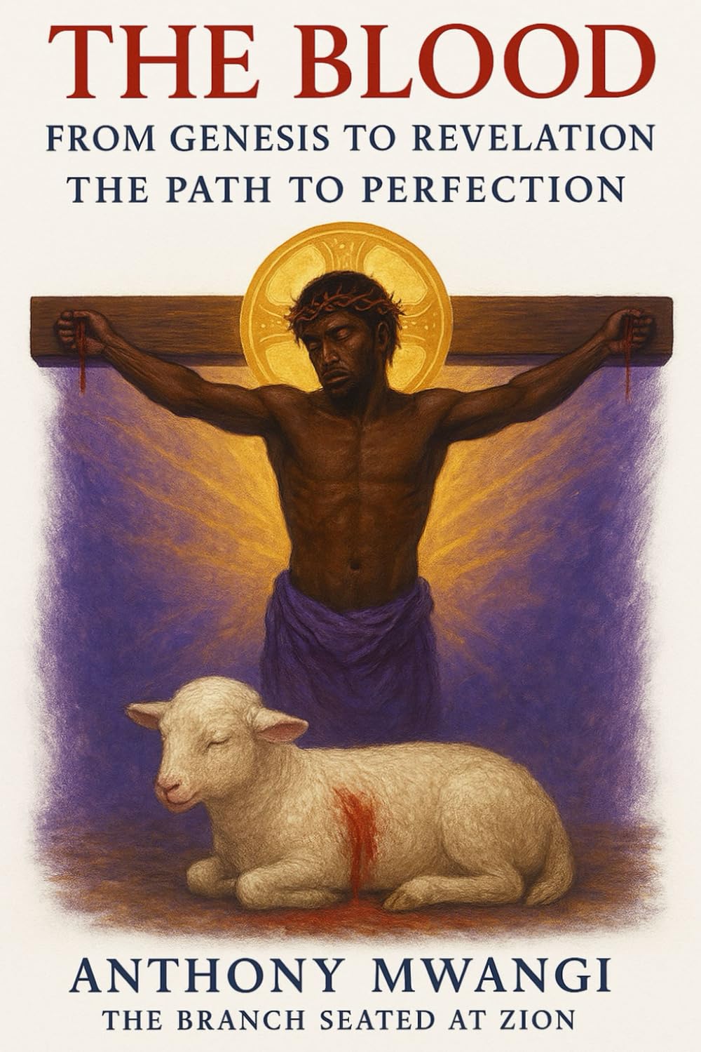 The Blood: From Genesis to Revelation — The Path to Perfection (Books On The Blood of Jesus)