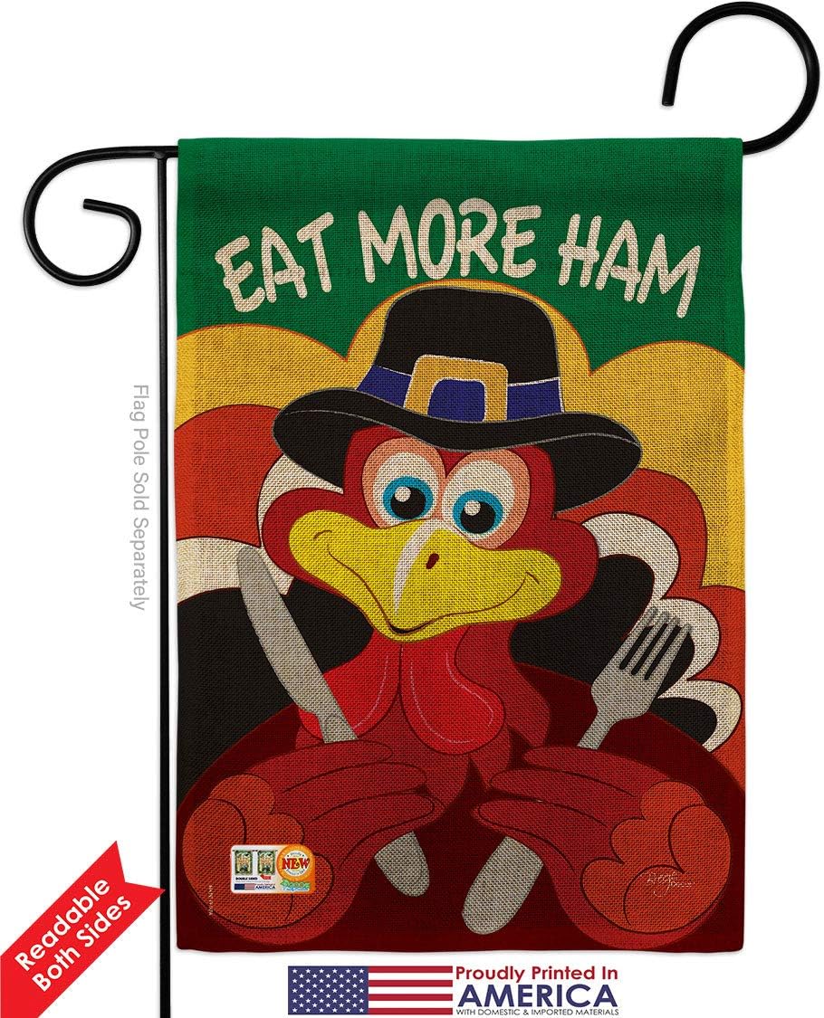 Eat More Ham Burlap Garden Flag Falltime Thanksgiving Turkey Give Thanks Gobble Pumpkin Season Autumntime Cornucopia Small Decorative Gift Yard House Banner Double-Sided Made In USA 13 X 18.5