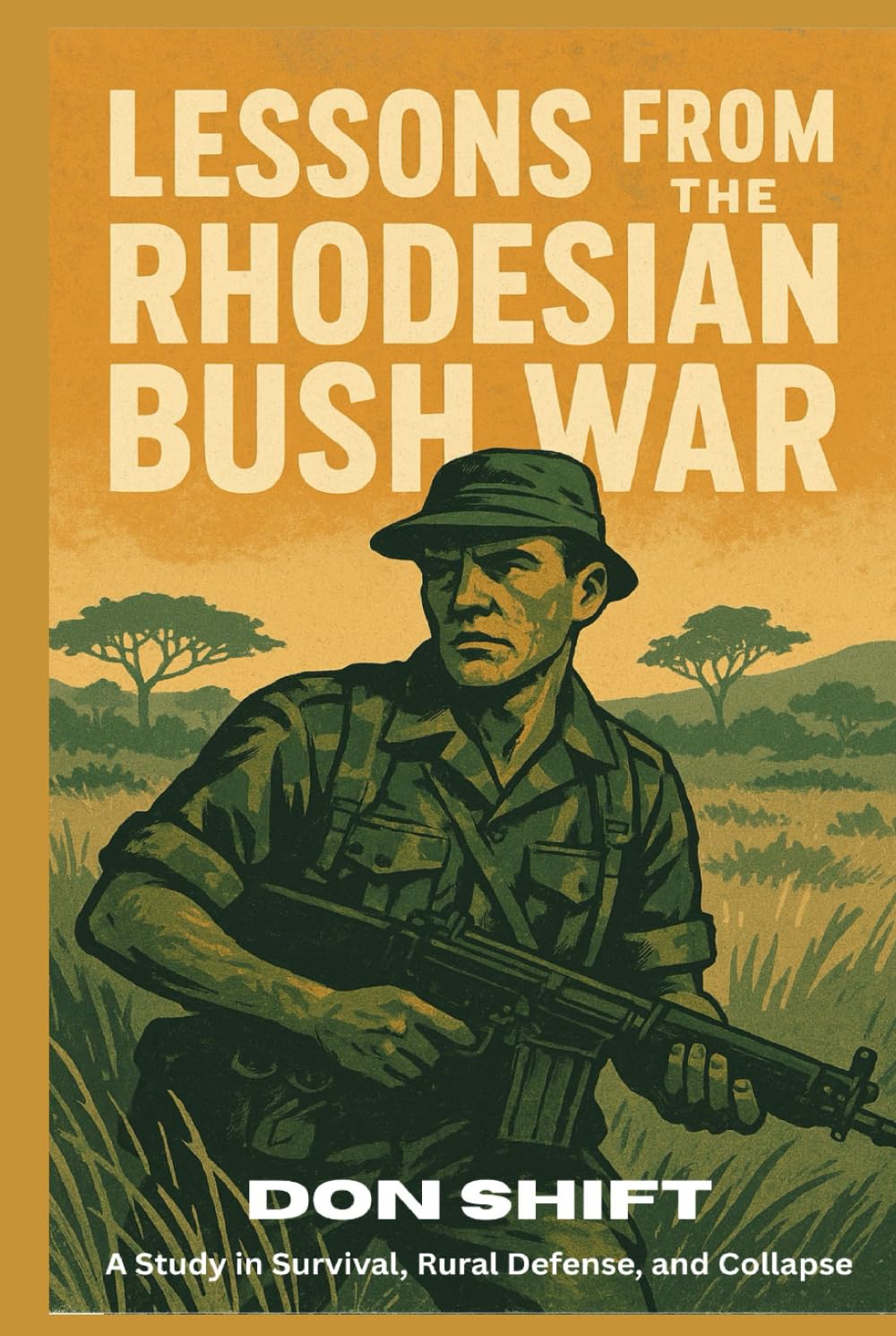 Lessons From the Rhodesian Bush War: A Study in Survival, Rural Defense, and Collapse