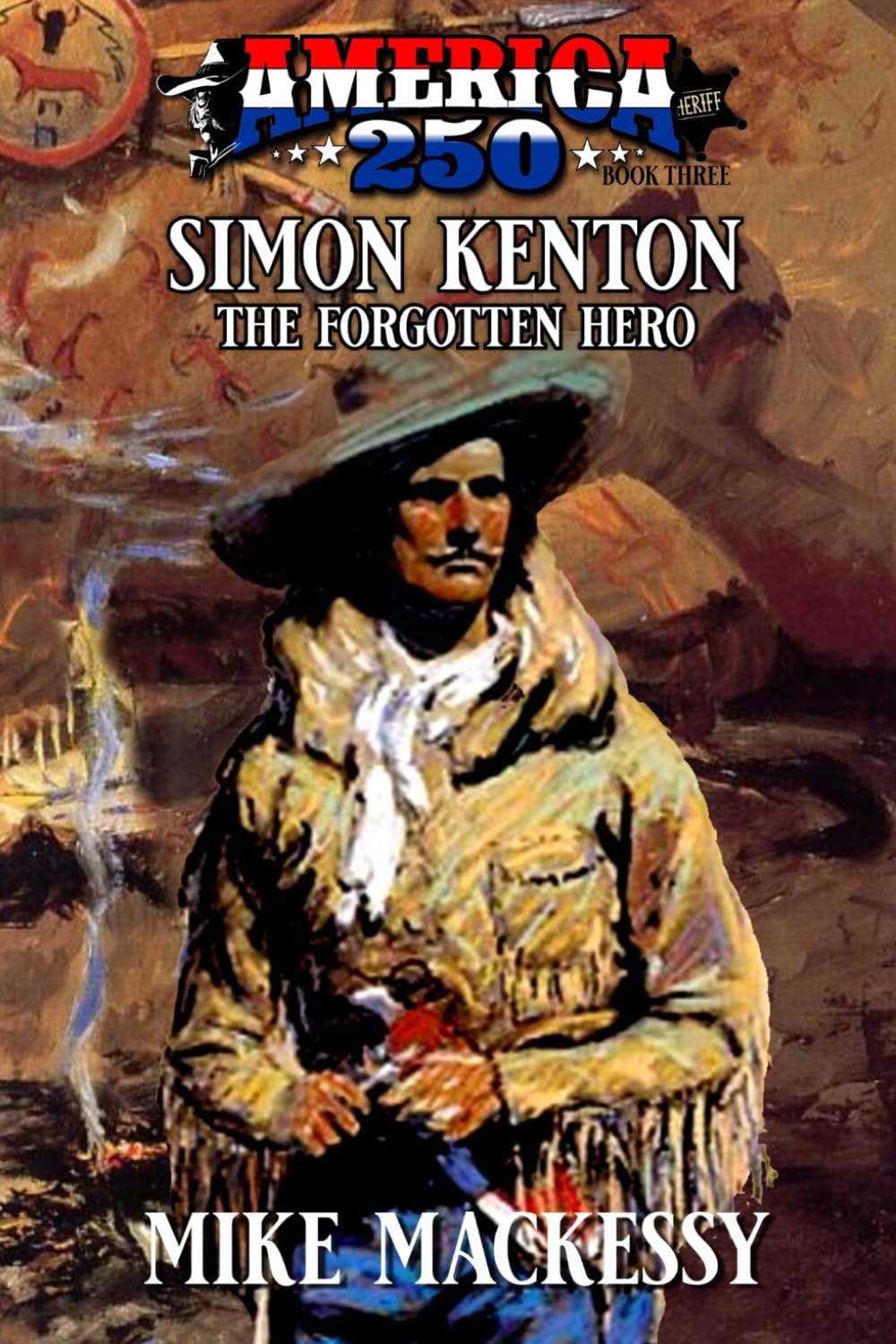 Simon Kenton: The Forgotten Hero: A Western Adventure (America250)