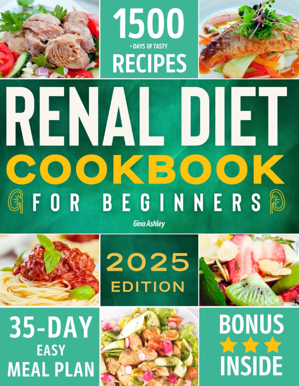 Renal Diet Cookbook For Beginners: 1500+ Days of Tasty Recipes For Every Stage of Kidney Disease. Low Sodium, Low Potassium and Low Phosphorus Meals. 35-Day Easy Meal Plan Included