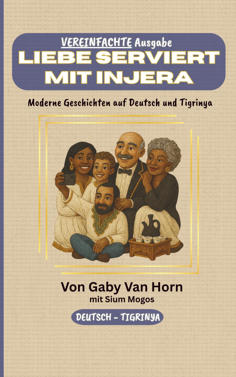 Liebe serviert mit Injera: Deutsch und Tigrinya VEREINFACHTE Ausgabe (schwarz und weiß) (Deutsch in Regionalsprachen von Eritrea und Tigray VEREINFACHTE AUSGABEN)