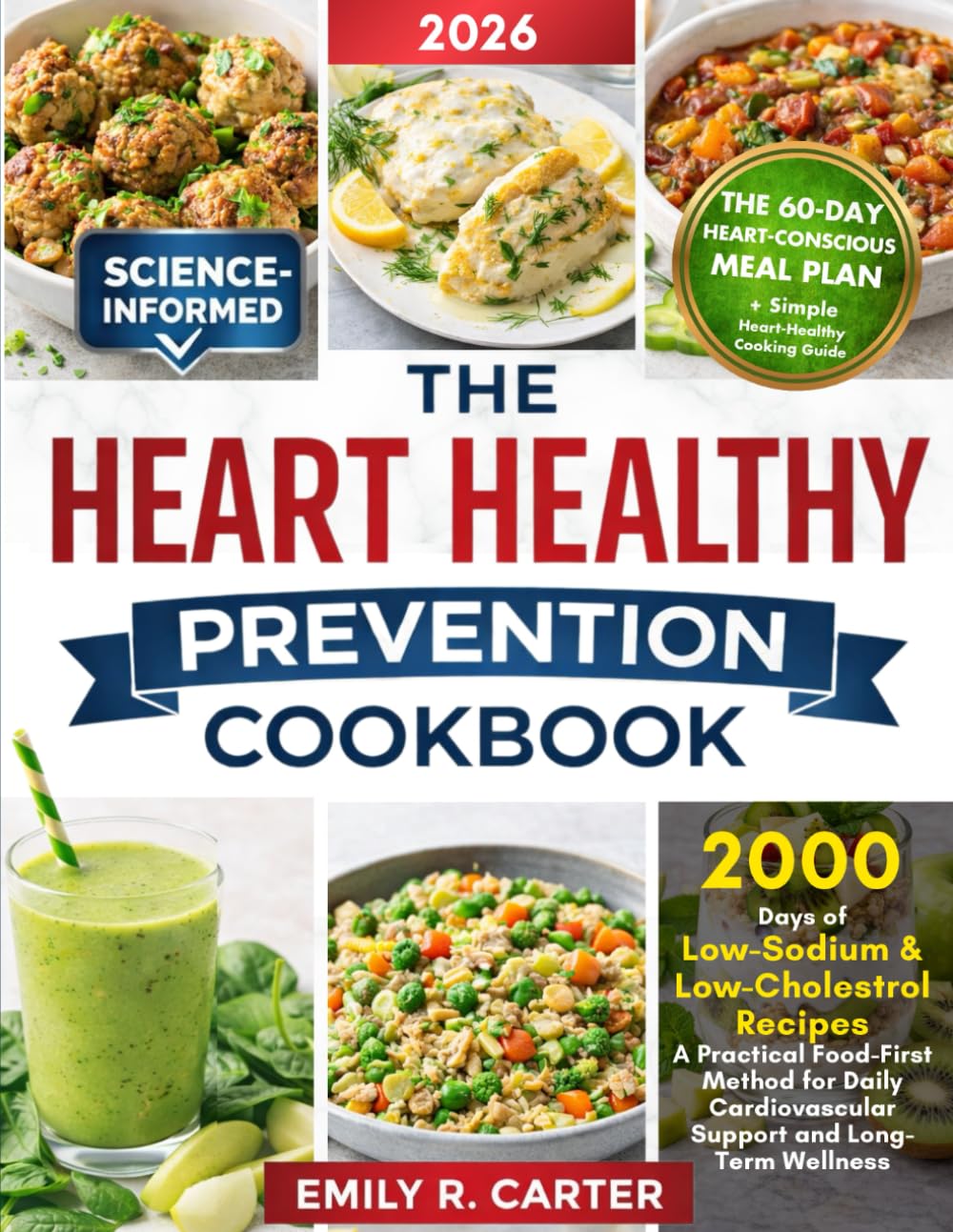 The Heart Healthy Prevention Cookbook: 2000 Days of Low-Sodium & Low-Cholesterol Recipes | A Practical Food-First Method for Daily Cardiovascular Support and Long-Term Wellness