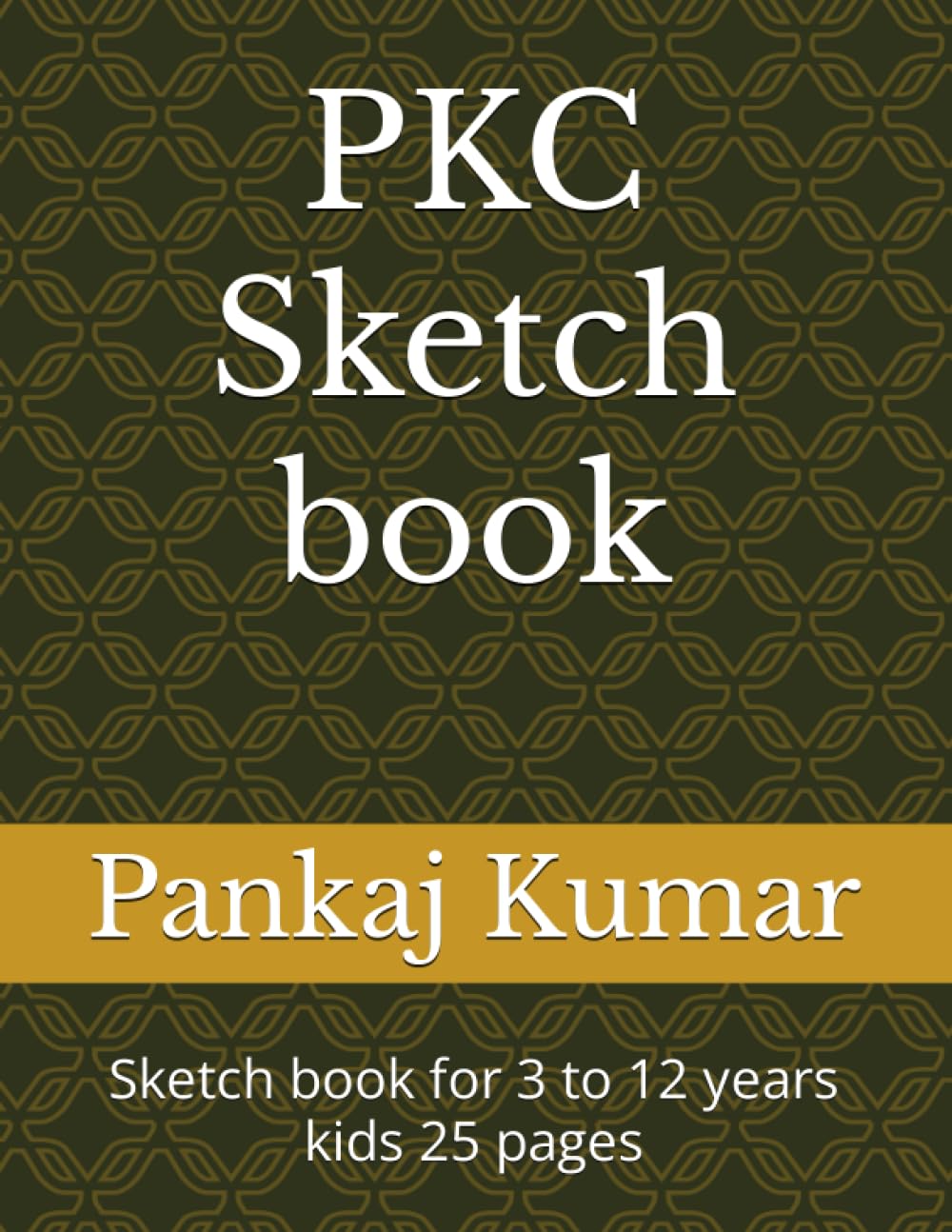Independently published PKC Sketch book for 3 to 12 years kids 25 pages: Sketch book for 3 to 12 years kids 25 pages
