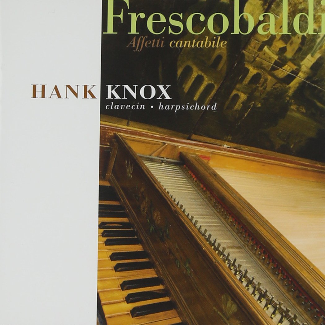 Affetti Cantabile [Audio CD] Hank Knox; G. Frescobaldi and Girolamo Frescobaldi