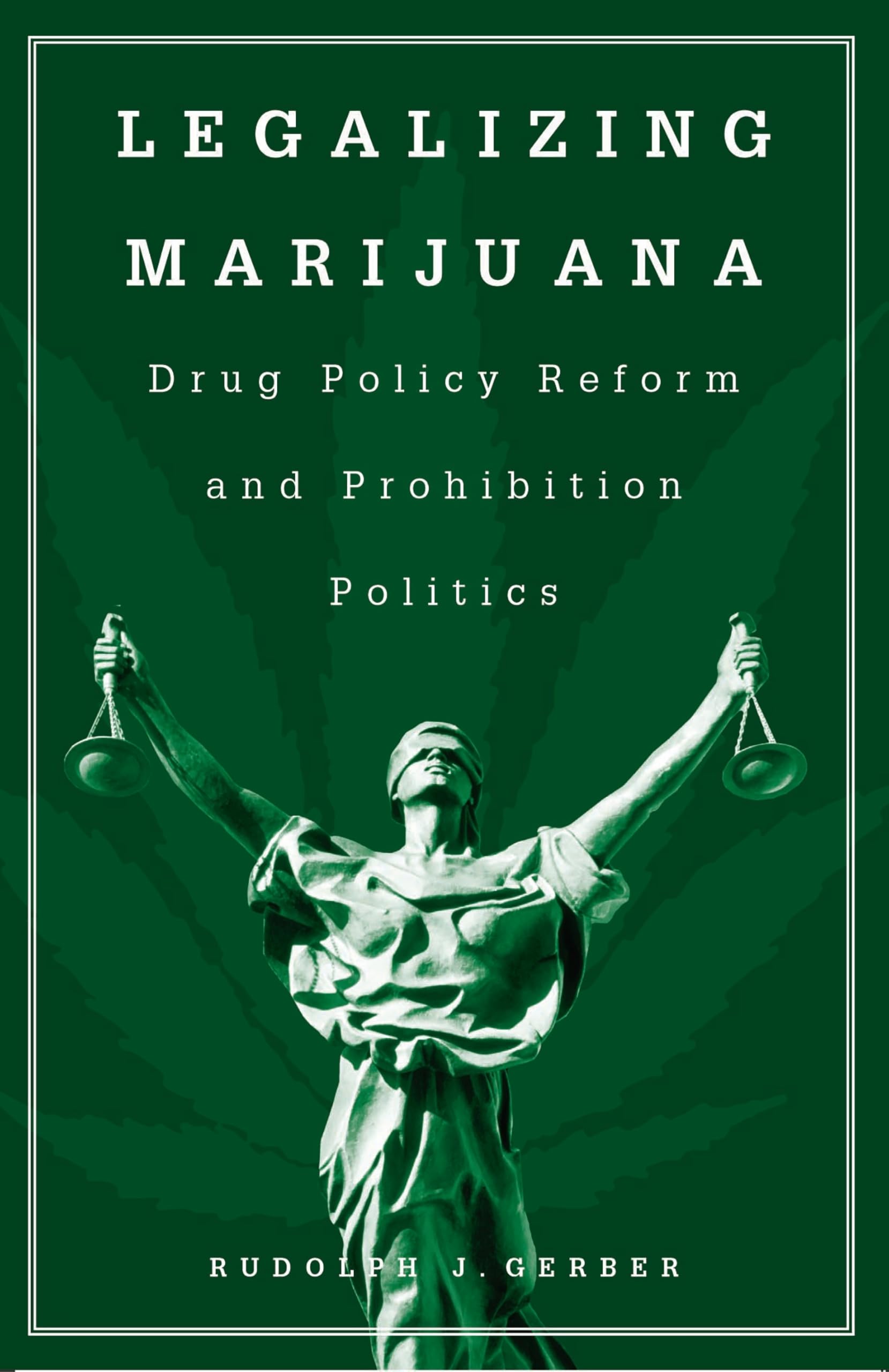 Legalizing Marijuana: Drug Policy Reform and Prohibition Politics