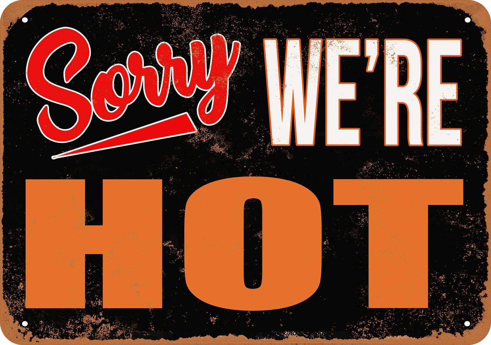 Metal Sign - SORRY, WE'RE HOT - Vintage Look home decor