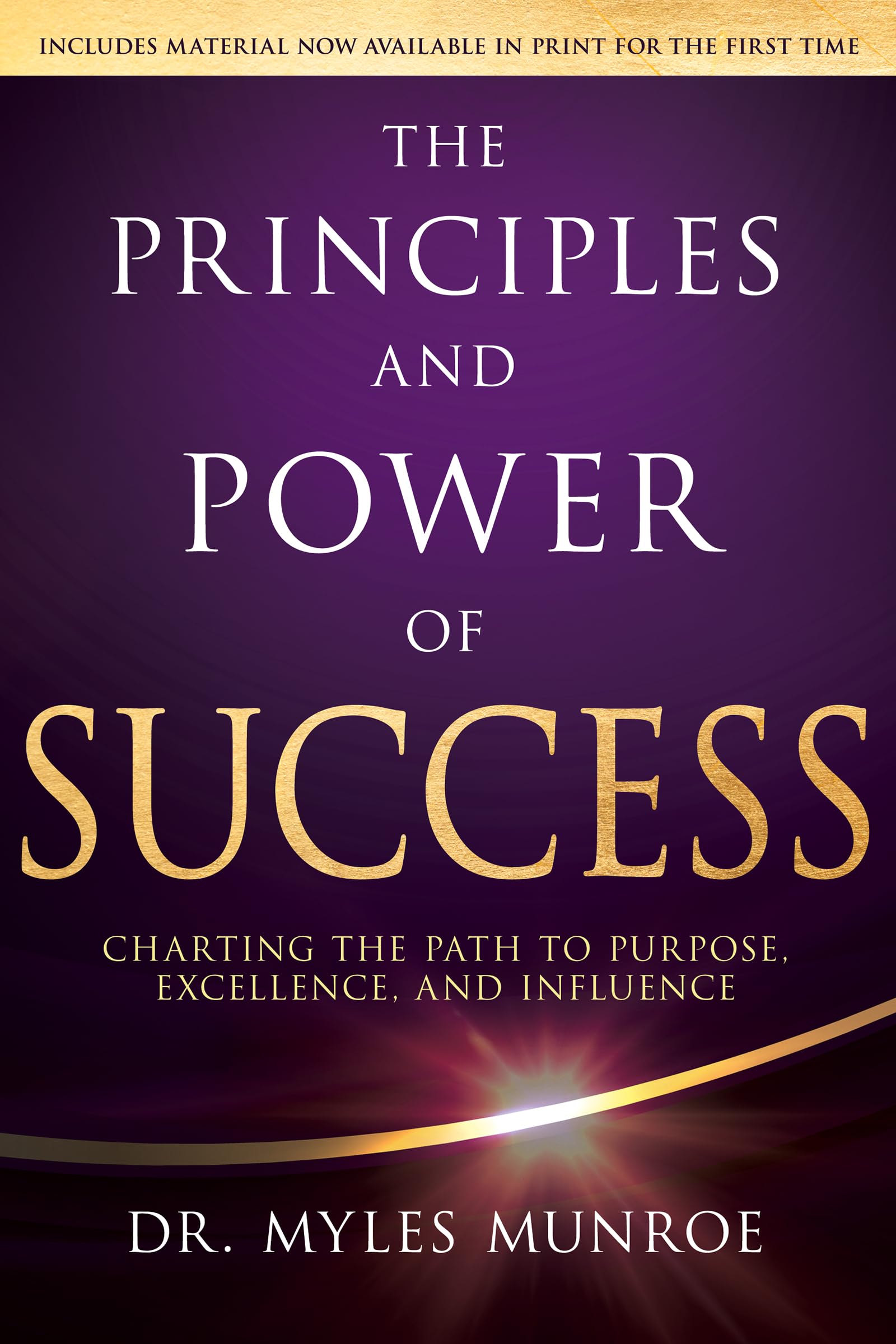 The Principles and Power of Success: Charting the Path to Purpose, Excellence, and Influence