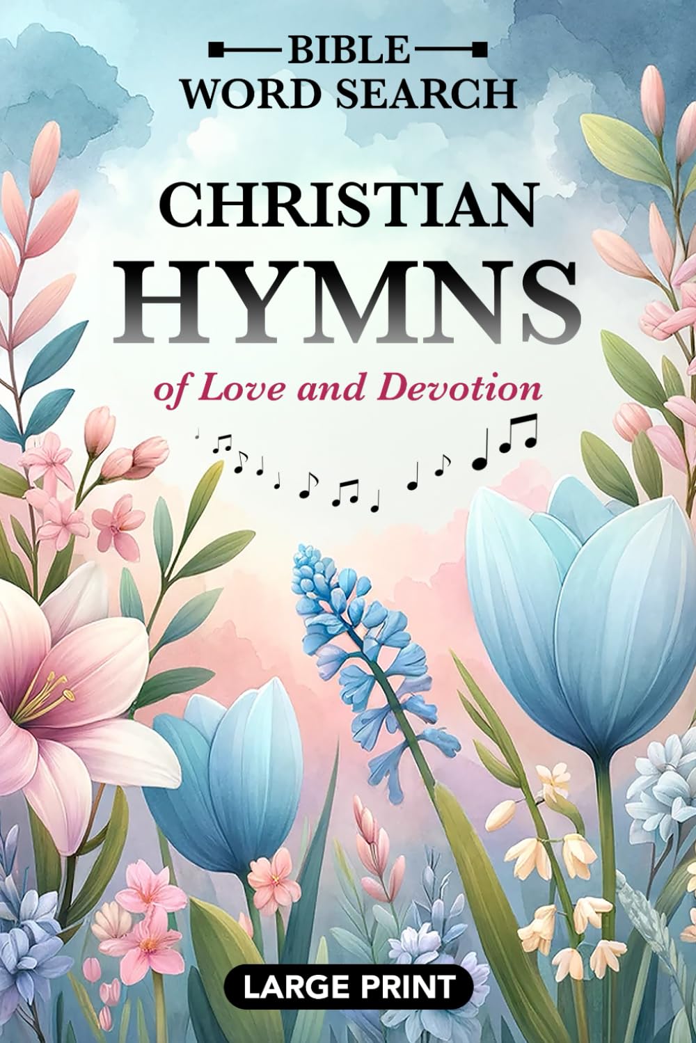 Bible Word Search - Large Print: Word Find Puzzles Featuring Favorite Christian Hymns - For Adults, Seniors, and Teens