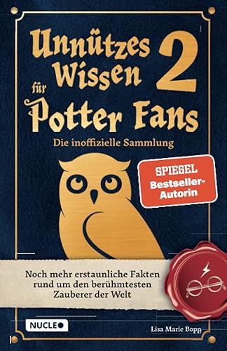 Unnützes Wissen für Potter-Fans 2 – Die inoffizielle Sammlung: Noch mehr erstaunliche Fakten rund um den berühmtesten Zauberer der Welt | Ein besonderes Buch für Potterheads