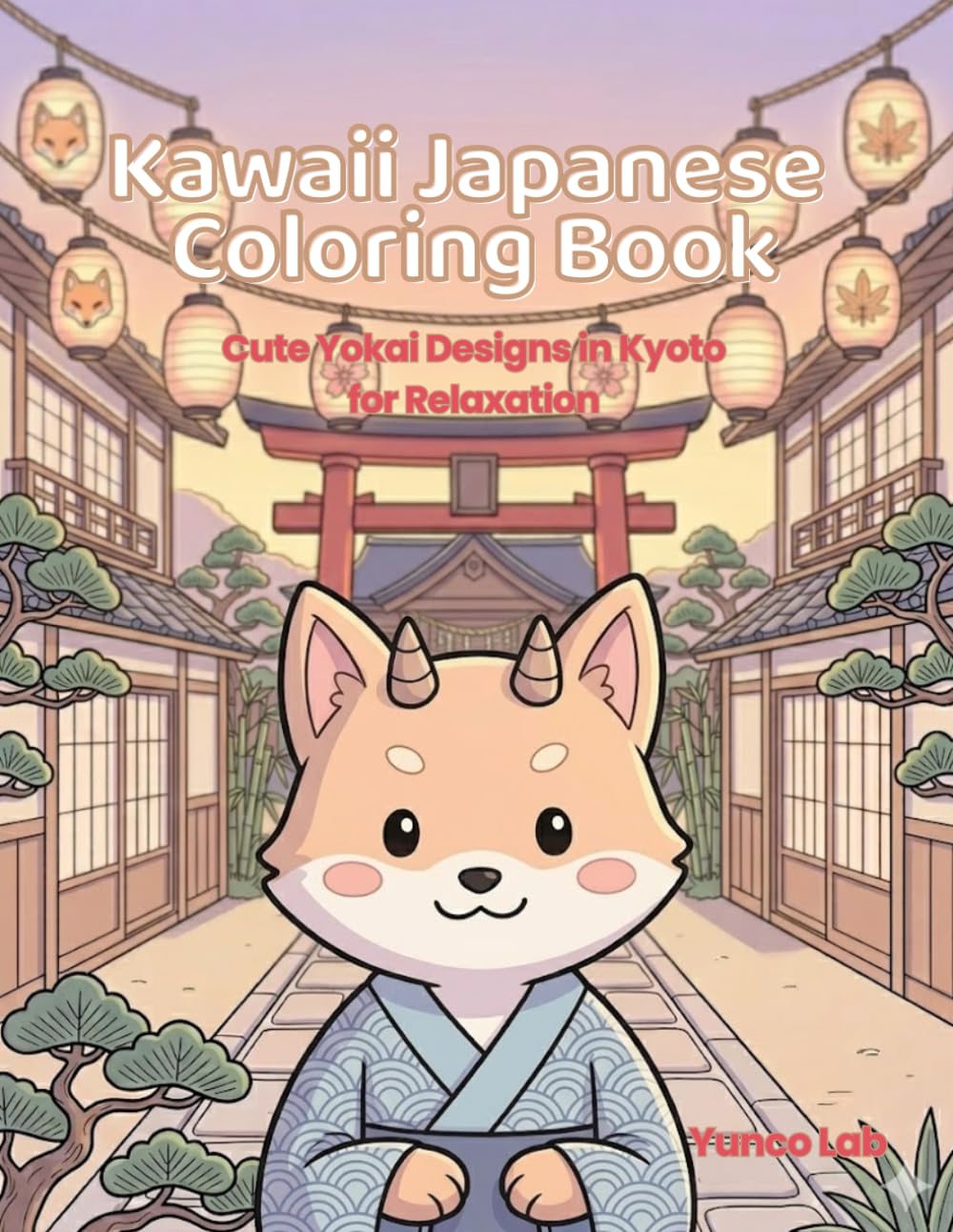 Kawaii Japanese Coloring Book: Cute Yokai Designs in Kyoto for Relaxation (Kawaii Japanese Fox yokai Coloring Book)