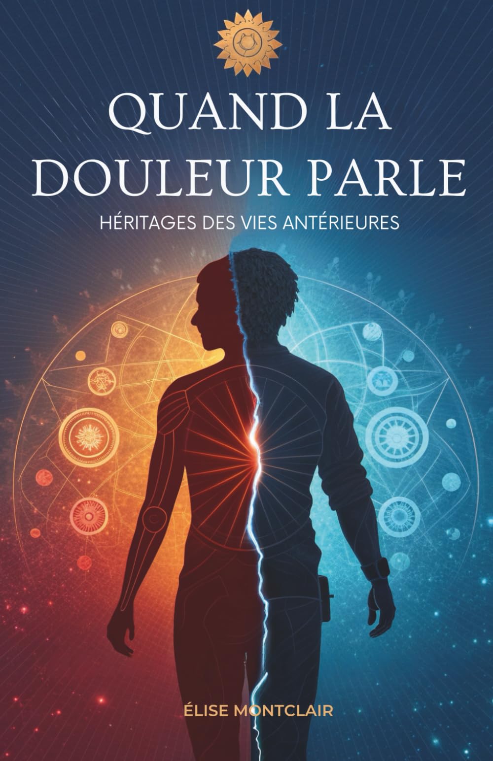 Quand La Douleur Parle: Héritages Des Vies Antérieures