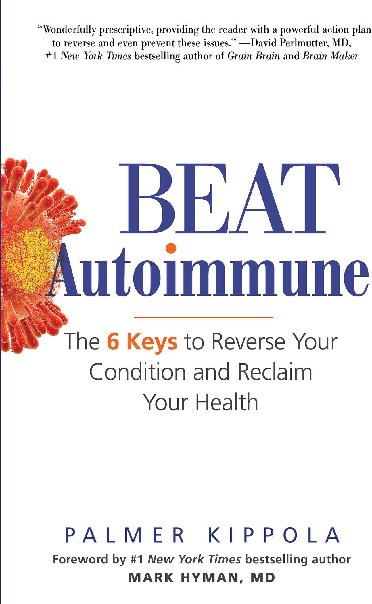 Beat Autoimmune: The 6 Keys to Reverse Your Condition and Reclaim Your Health