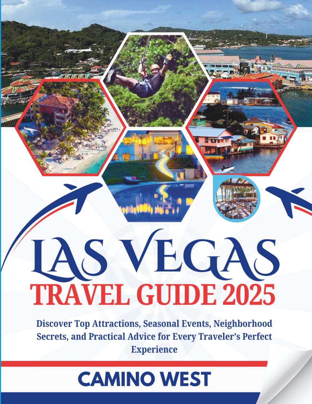 LAS VEGAS TRAVEL GUIDE 2025: Discover Top Attractions, Seasonal Events, Neighborhood Secrets, and Practical Advice for Every Traveler’s Perfect Experience (Atlas & Soul)
