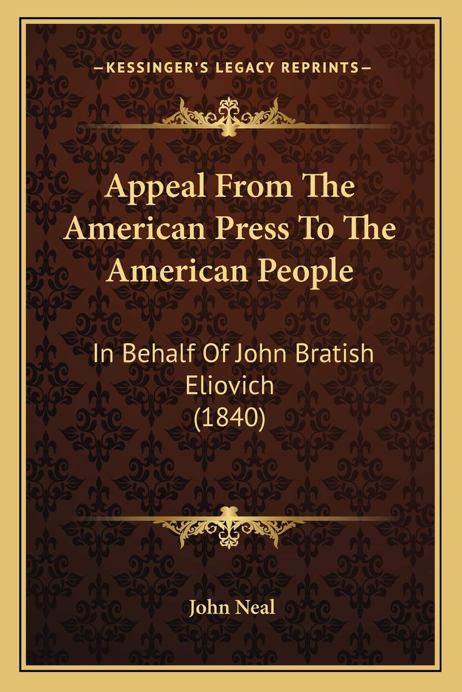 John NealAppeal From The American Press To The American People: In Behalf Of John Bratish Eliovich (1840)
