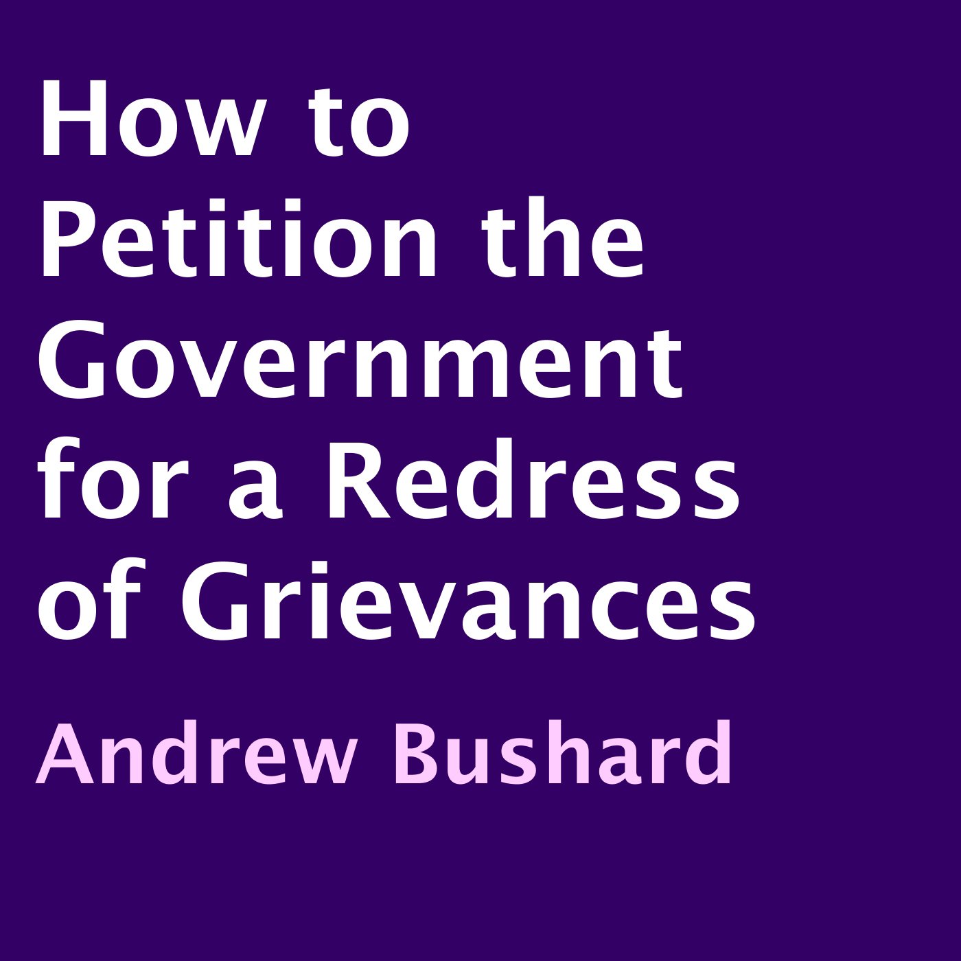 How to Petition the Government for a Redress of Grievances