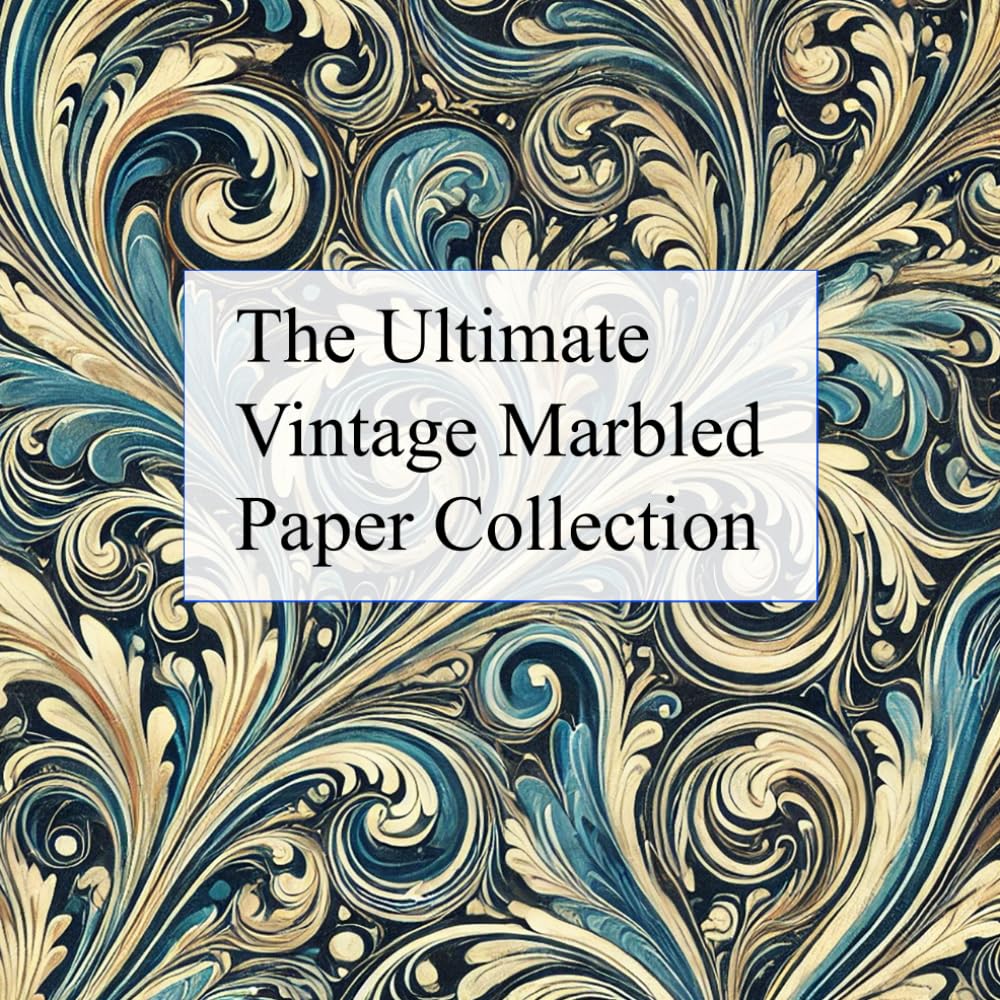 The Ultimate Vintage Marbled Paper Collection: Includes 100 sheets of double sided marbled papers for bookbinding and various paper crafting projects (Ideal for scrapbooking and Paper Crafting)      Paperback – January 2, 2025