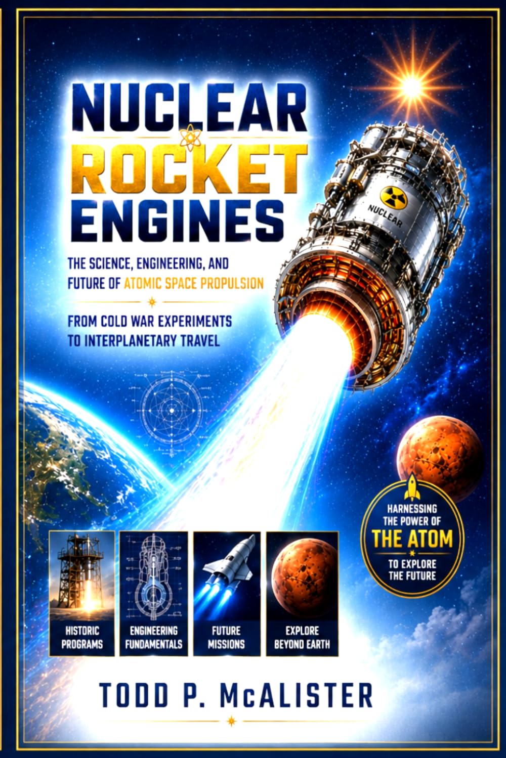 Nuclear Rocket Engines: The Science, Engineering, and Future of Atomic Space Propulsion