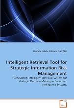 Intelligent Retrieval Tool for Strategic Information Risk Management: FuzzyMatch: Intelligent Retrieval System for Strategic Decision Making in Economic Intelligence Systems