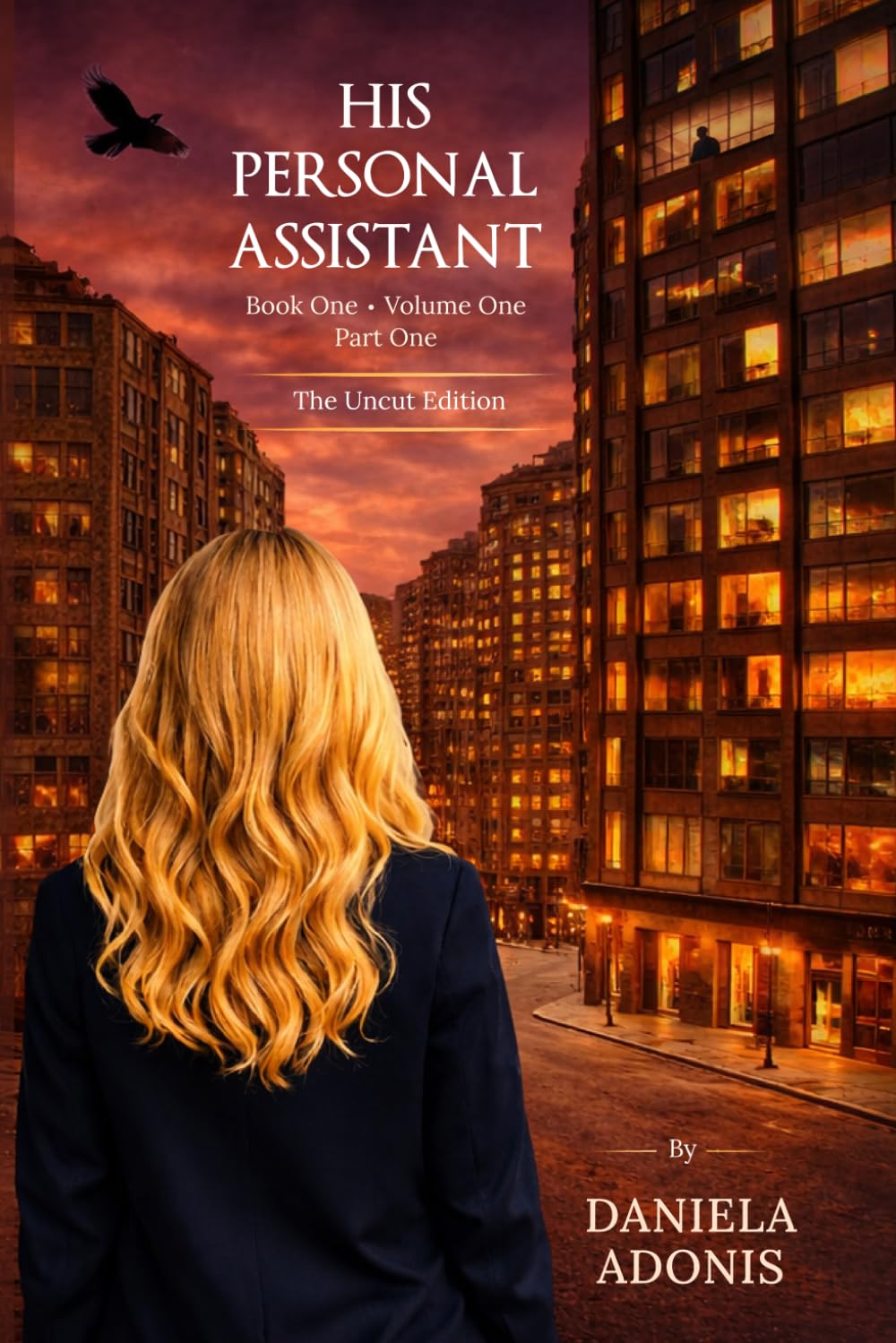 His Personal Assistant Book One Volume One Part One The Uncut Edition: Obsessed. Possessed. Claimed