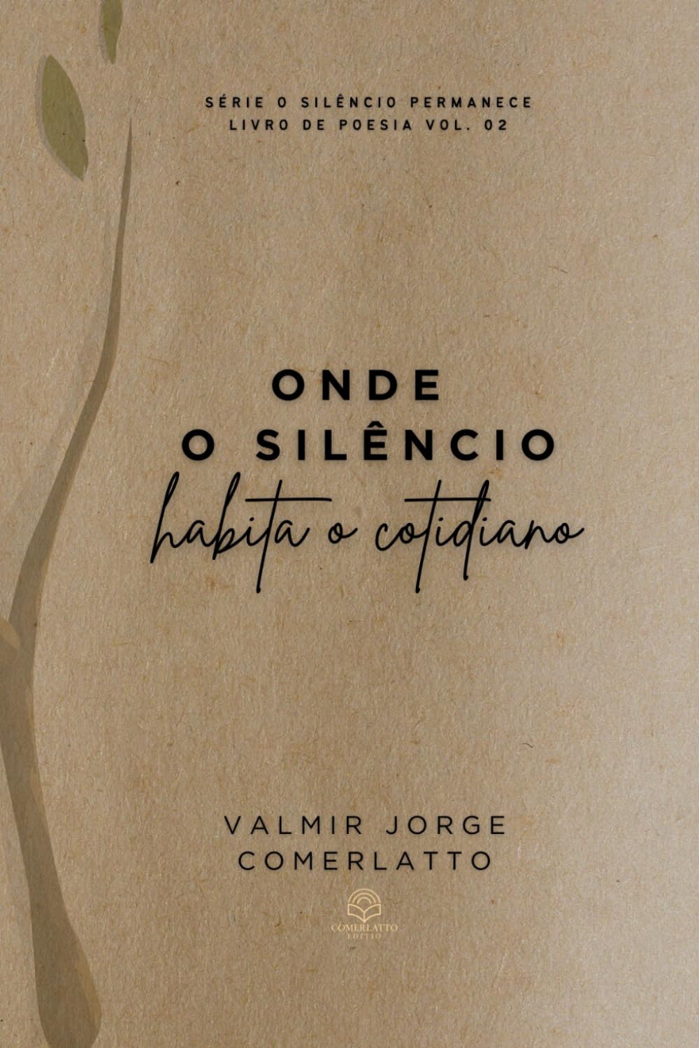 ONDE O SILÊNCIO HABITA O COTIDIANO: Poemas Do Profano E Do Sagrado (O SILÊNCIO PERMANECE)