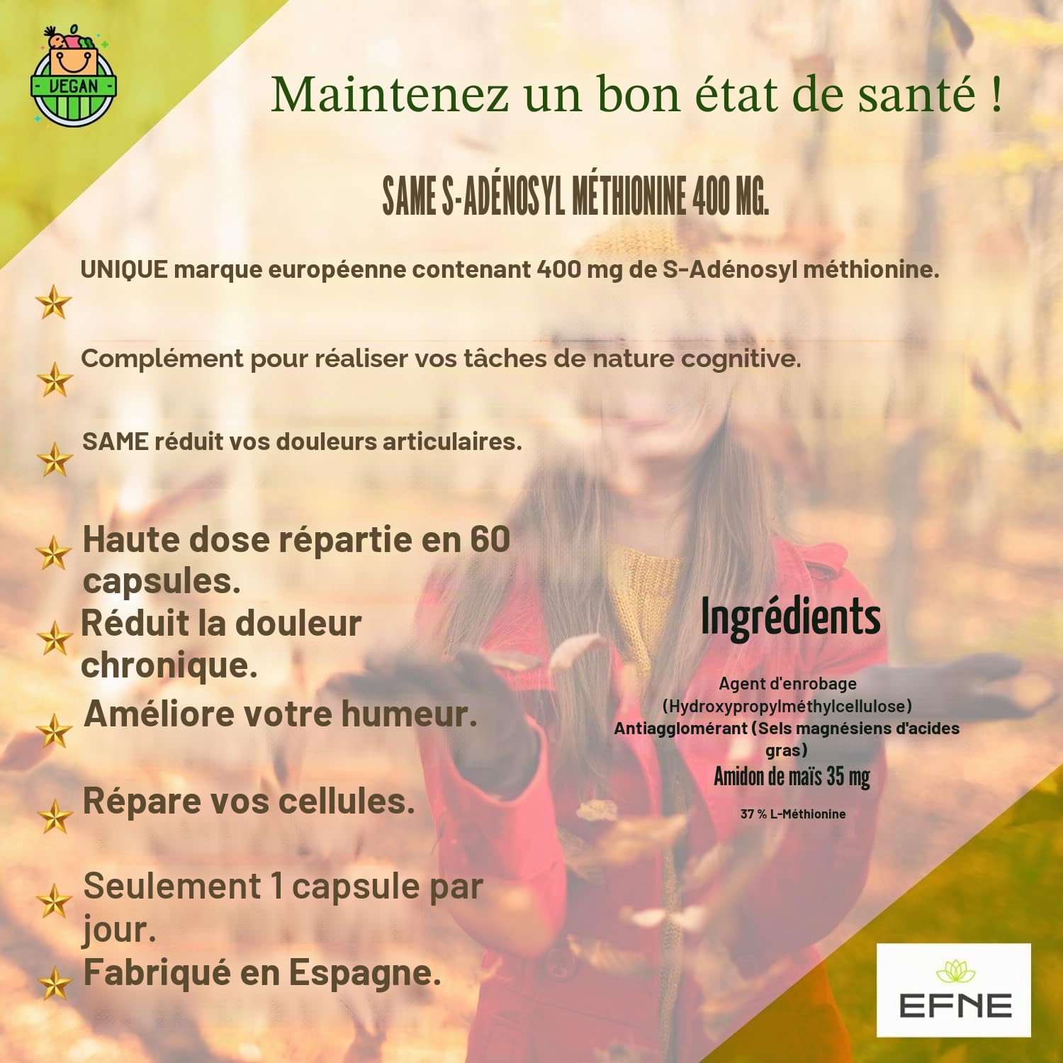 EFNE | SAME 400 mg | S-Adénosyl Méthionine | Haute dose | 60 gélules végétaliennes | Réparation cellulaire + Amélioration de l'humeur + Réduction des Douleurs Chroniques |