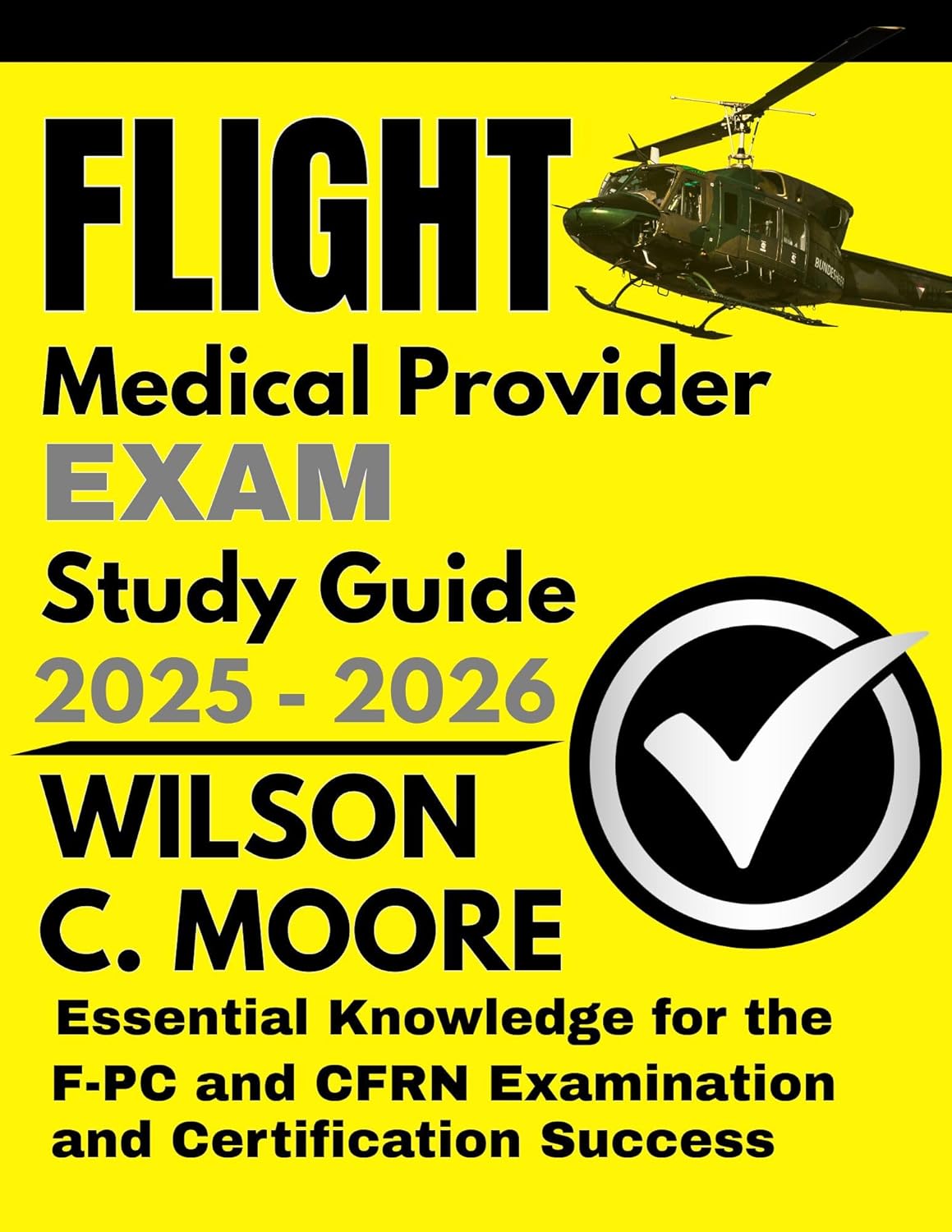 Flight Medical Provider Exam Study Guide : Essential Knowledge for the FP-C and CFRN Examination and Certification Success      Kindle Edition