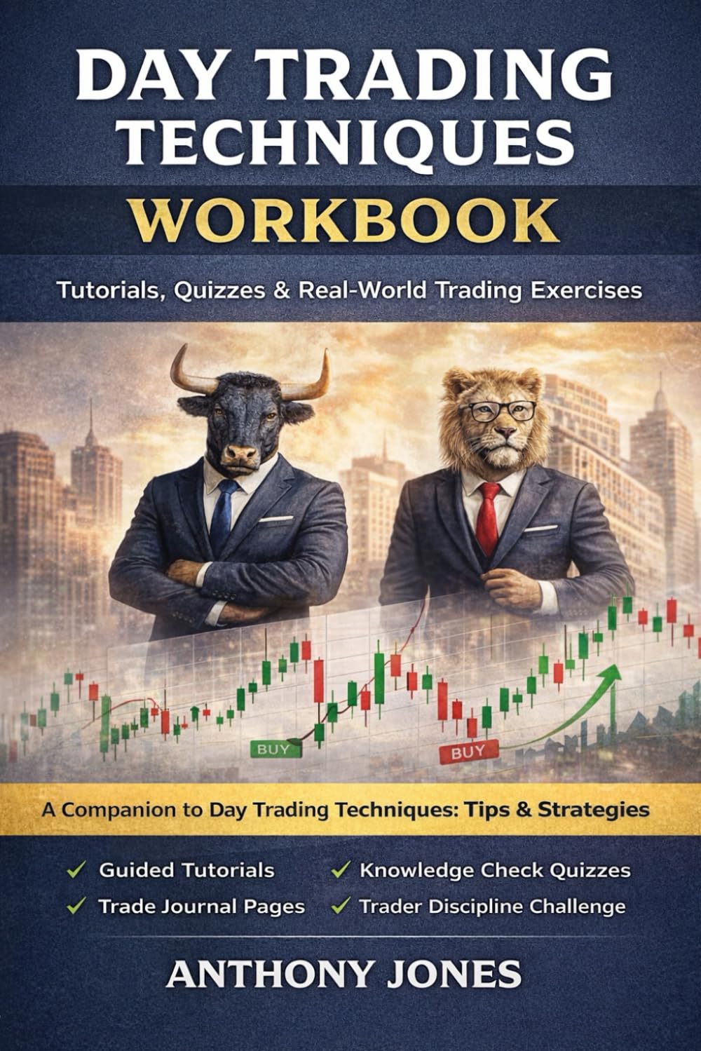 Day Trading Techniques Workbook: Tutorials, Quizzes & Real-World Trading Exercises