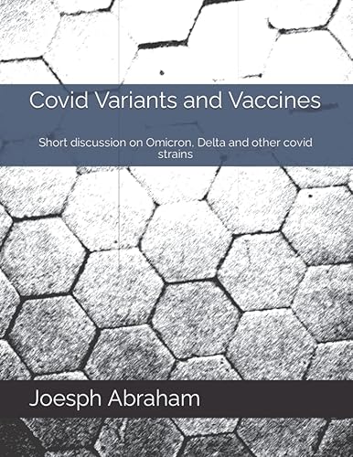 Covid Variants and Vaccines: Short discussion on Omicron, Delta and other covid strains