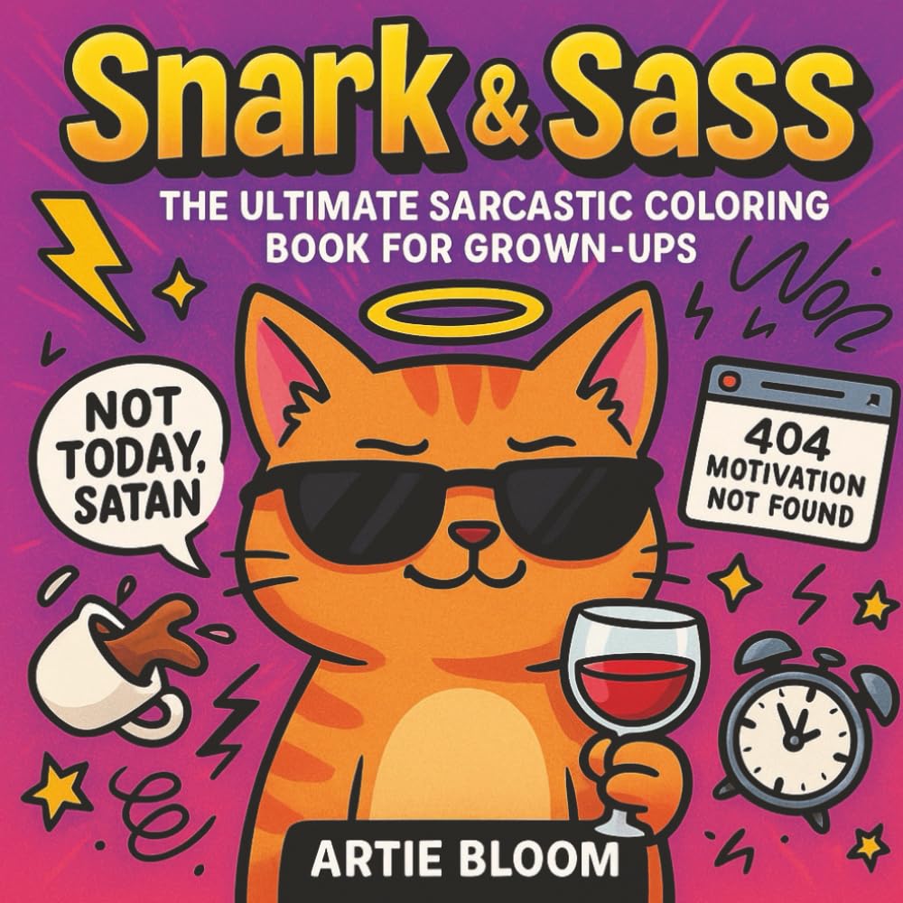 Snark & Sass – The Ultimate Sarcastic Coloring Book for Grown-Ups: 50 witty, funny adult coloring pages with sarcastic quotes, office humor, and ... funny stress relief book and gag gift idea.