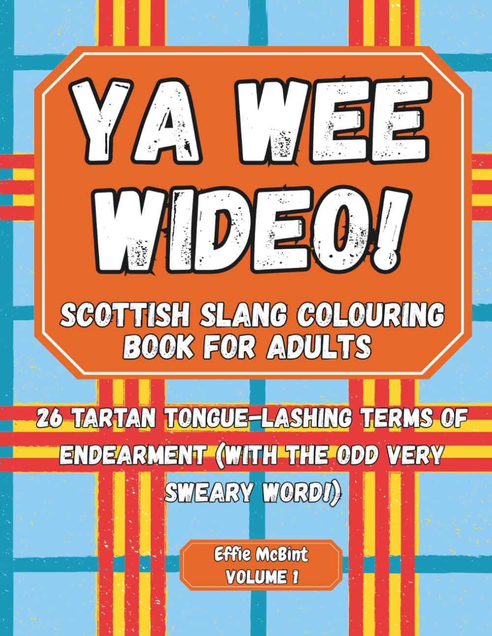 YA WEE WIDEO!: Scottish slang colouring book for adults