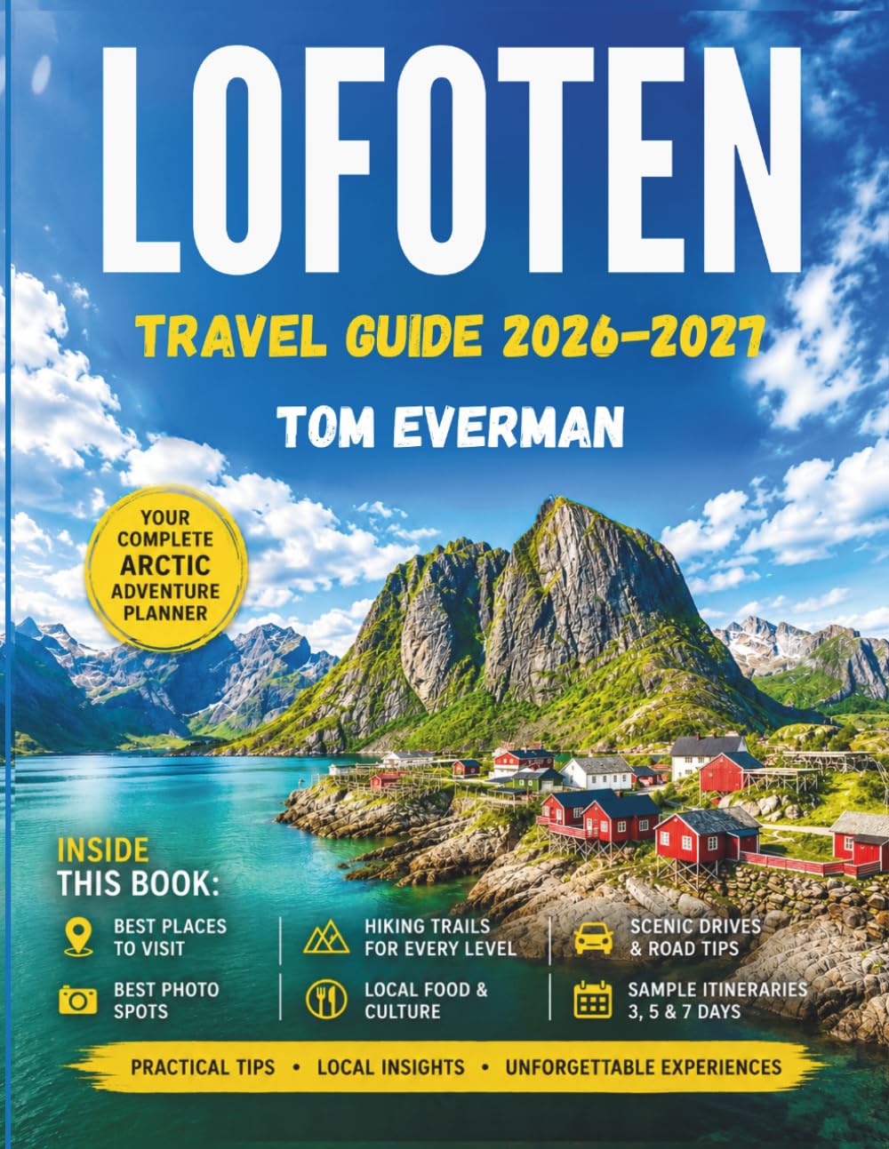 Lofoten Travel Guide 2026-2027: Scenic Drives, Arctic Villages, Northern Lights, Midnight Sun, Hiking Trails, and Smart Itineraries for Exploring Arctic Norway
