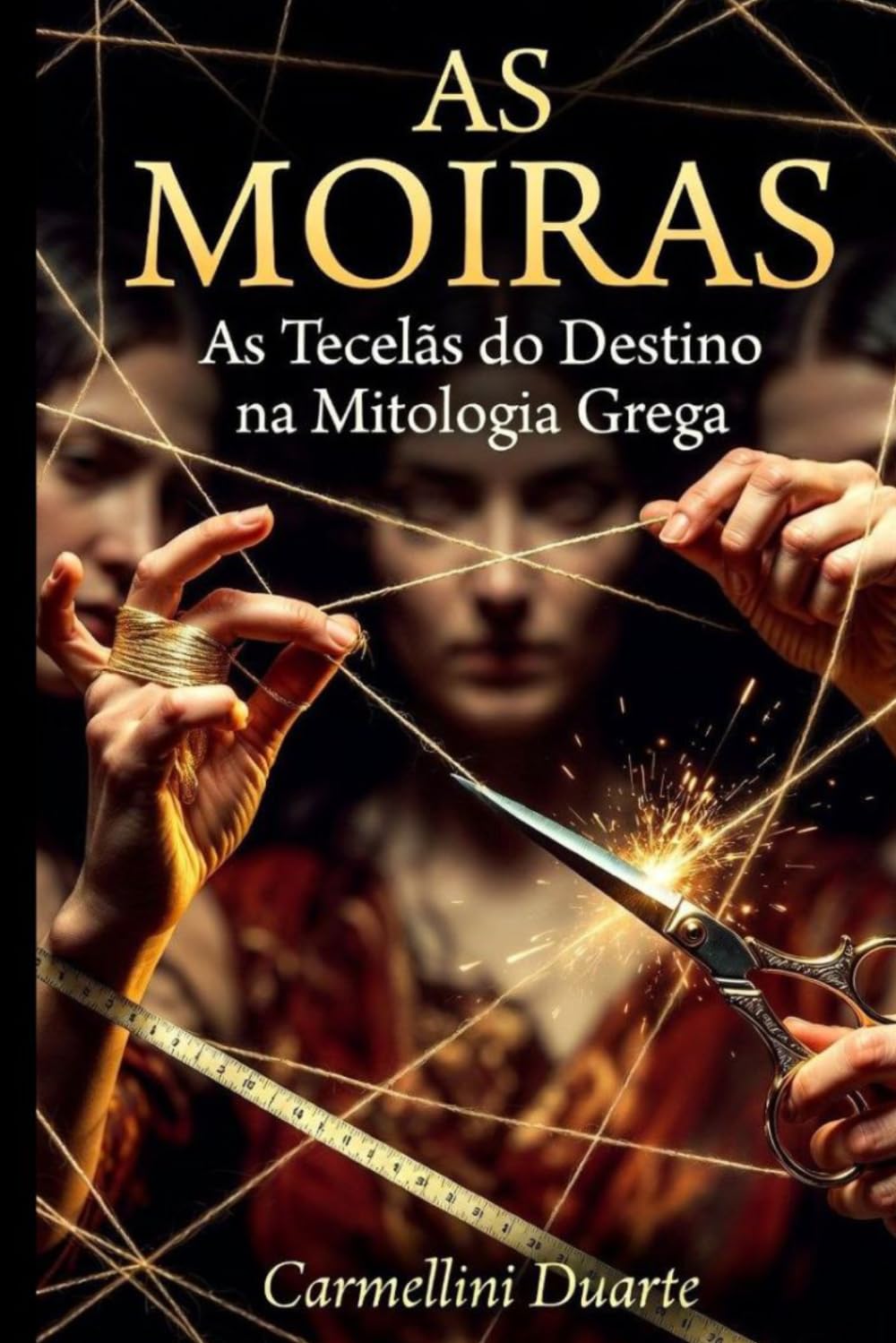 As Moiras: As Tecelãs do Destino na Mitologia Grega (Mitologias do Mundo: As Histórias que Moldaram a Humanidade)