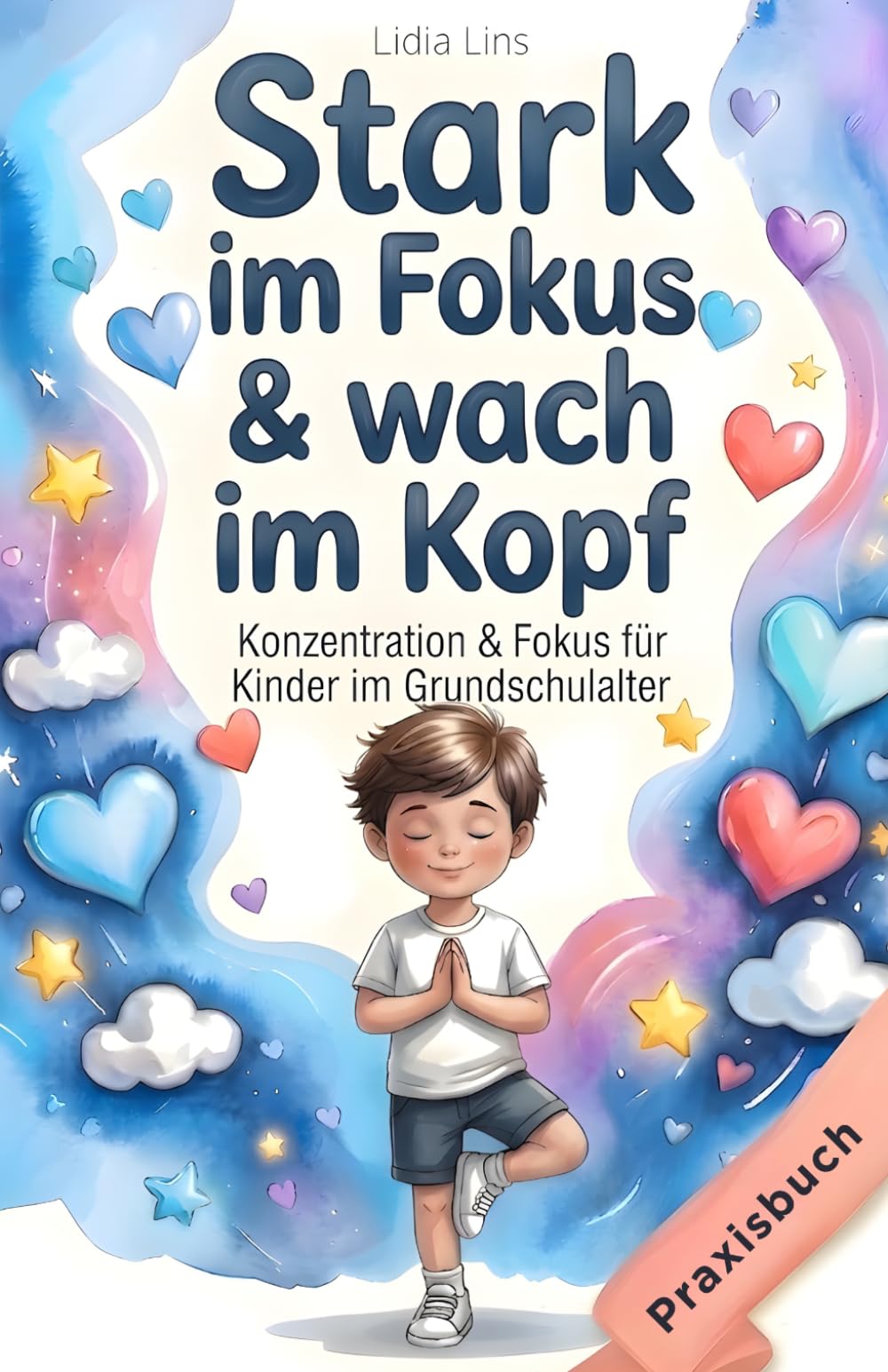 Konzentration & Fokus für Kinder im Grundschulalter: 80 liebevolle Übungen für Aufmerksamkeit, Selbstregulation & innere Ruhe – Das ... mit Herz & Verstand - Die Mitmachbuchreihe)