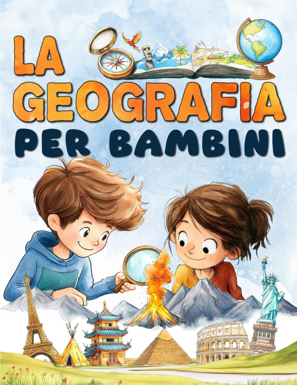 La geografia per bambini: Un viaggio attraverso i continenti e i paesi di tutto il mondo per esplorare il nostro pianeta.