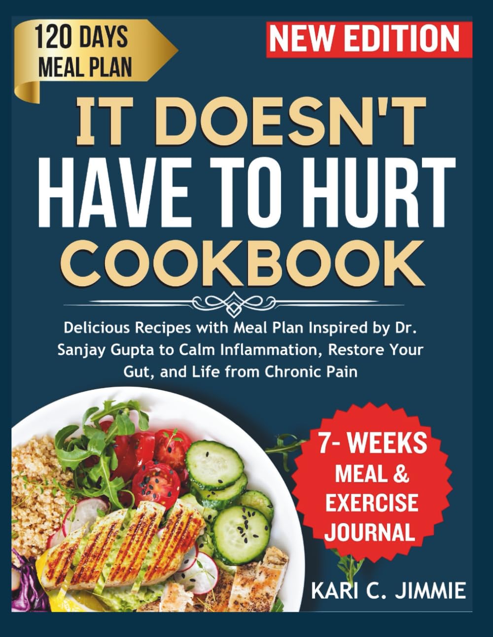 IT DOESN'T HAVE TO HURT COOKBOOK: Delicious Recipes with Meal Plan Inspired by Dr. Sanjay Gupta to Calm Inflammation, Restore Your Gut, and Life from