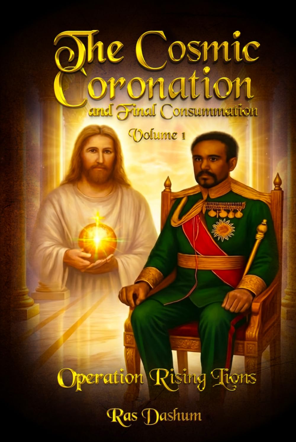 The Cosmic Coronation and Final Consummation: Volume 1 Operation Rising lions