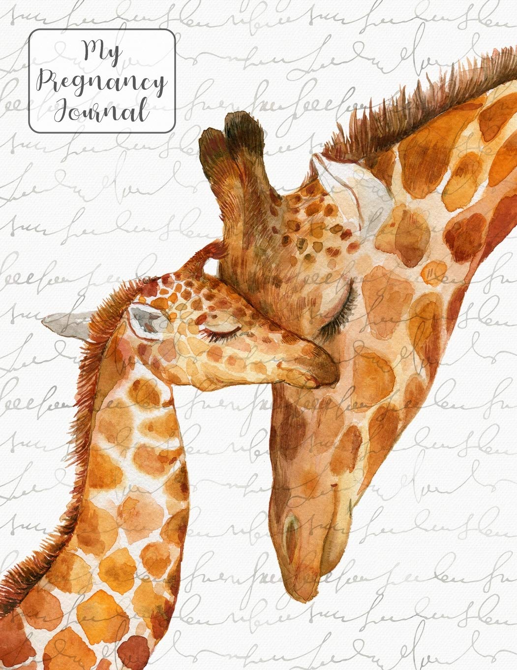 My Pregnancy Journal & Organizer Mother & Baby Giraffes: Keepsake Planner To Document Your Journey