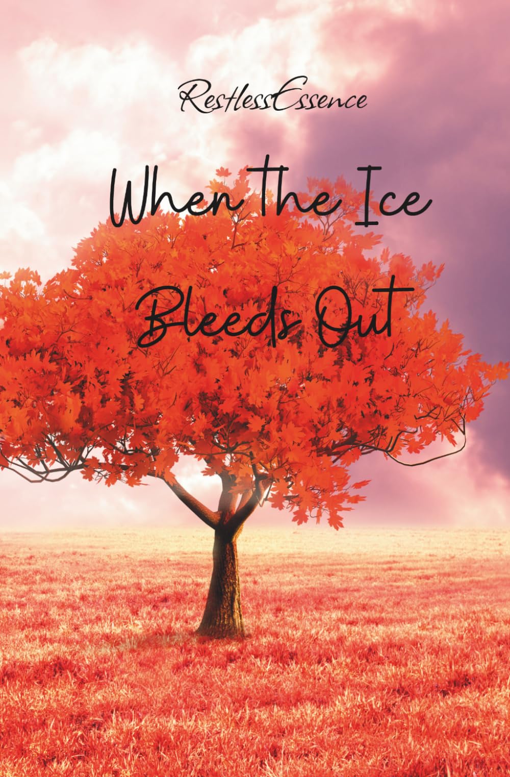 When The Ice Bleeds Out: A Psychological Novel The Story of Anna’s Journey to Reclaim Her Body and Soul from the Hands of an “Inner Tormentor” and to Discover Emotional Freedom.