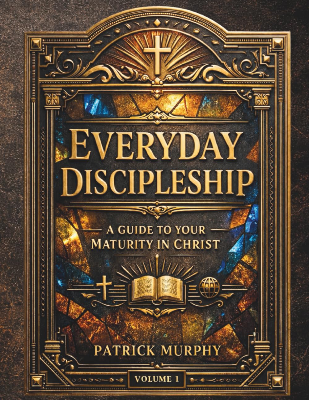 Everyday Discipleship: A Guide to Your Maturity in Christ