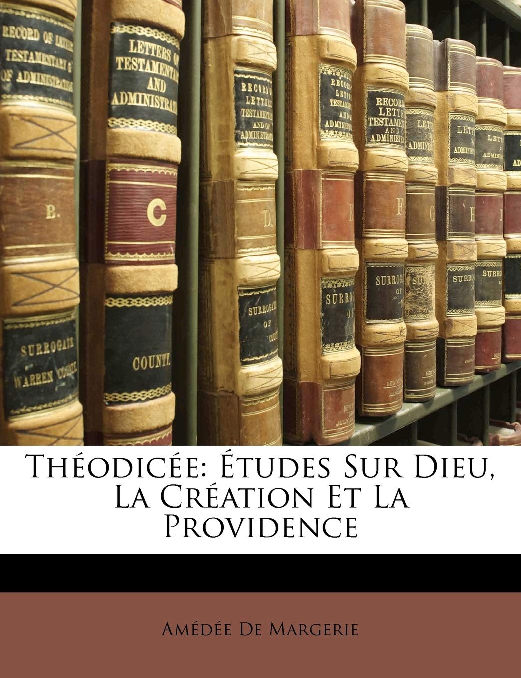 Théodicée: Études Sur Dieu, La Création Et La Providence