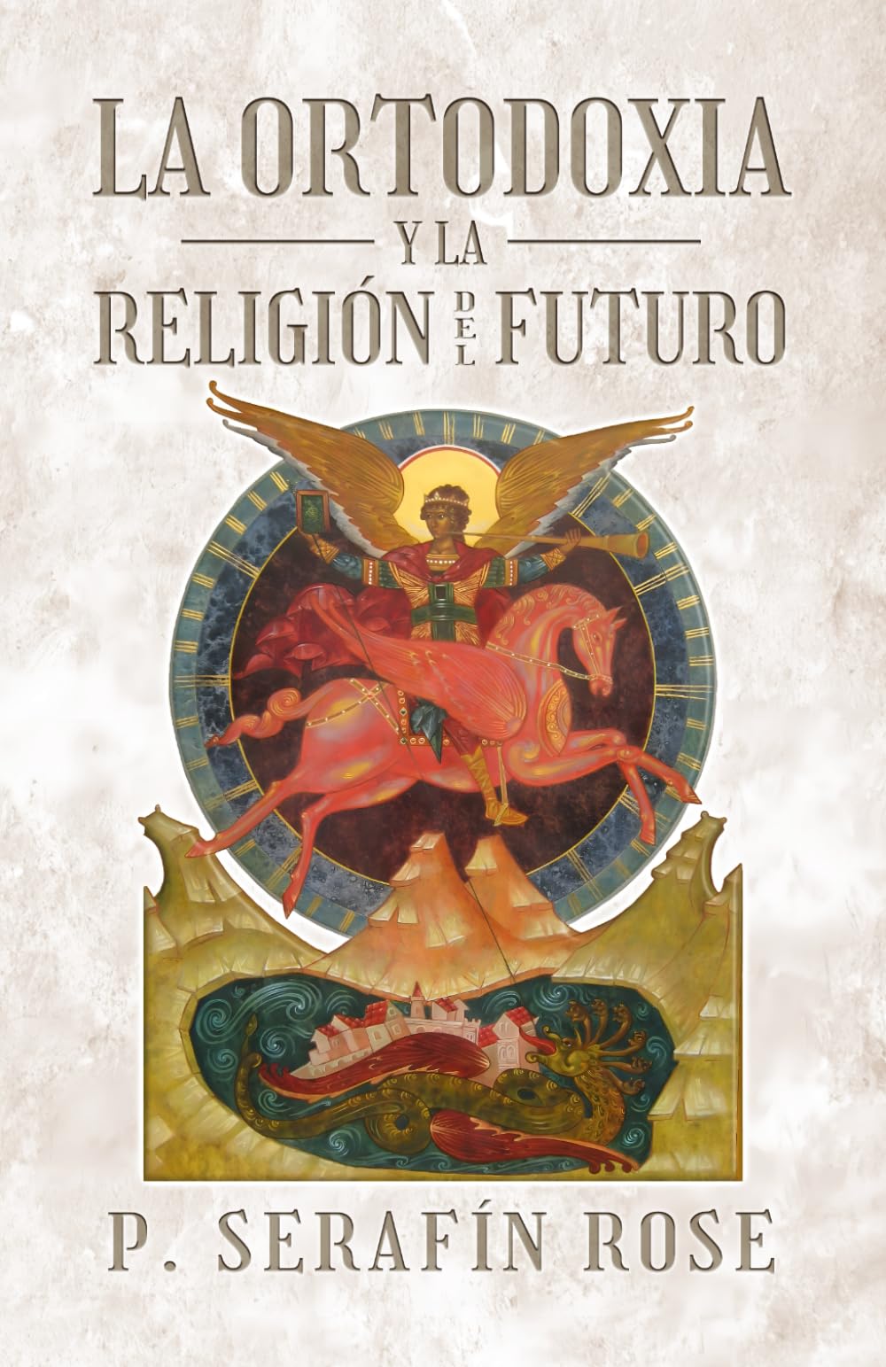 La Ortodoxia y la religión del futuro (Spanish Edition)
