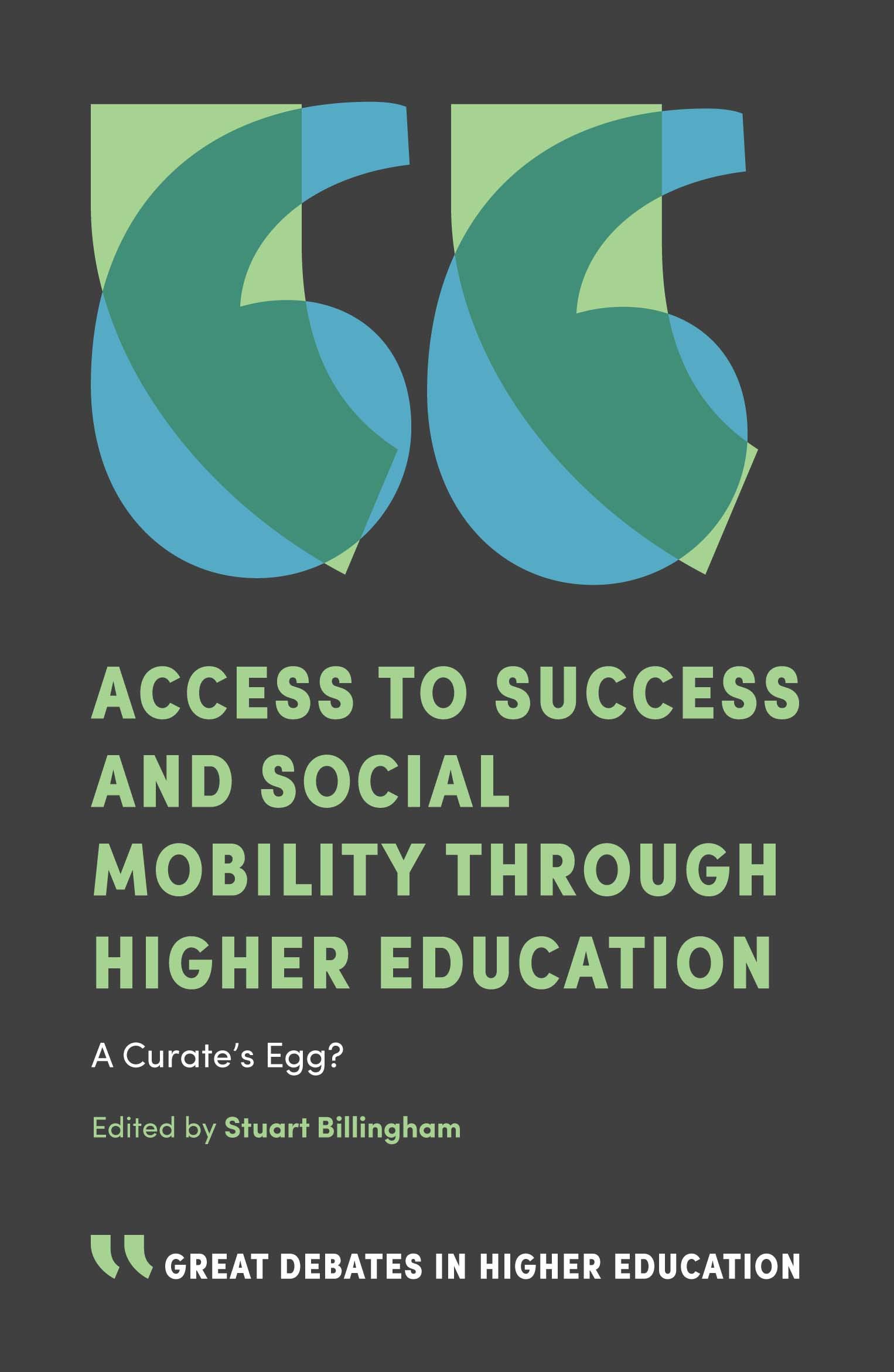 Access to Success and Social Mobility through Higher Education: A Curate’s Egg? (Great Debates in Higher Education)