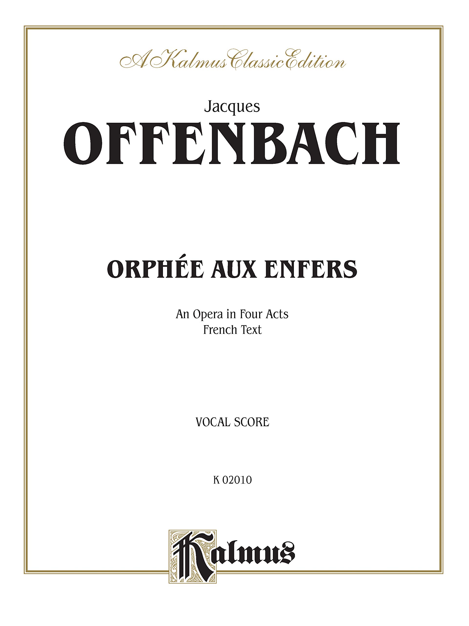 OrphéE Aux Enfers: An Opera in Four Acts: 0 (Kalmus Edition)