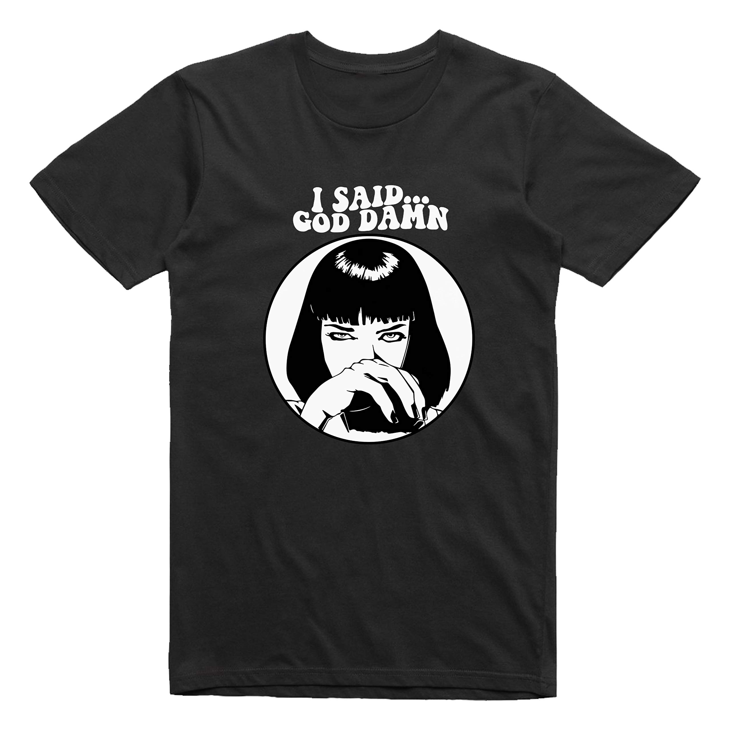 Pulp Fiction Mia Wallace I Said Goddamn Funny Stylish Novelty T-Shirt for Mens