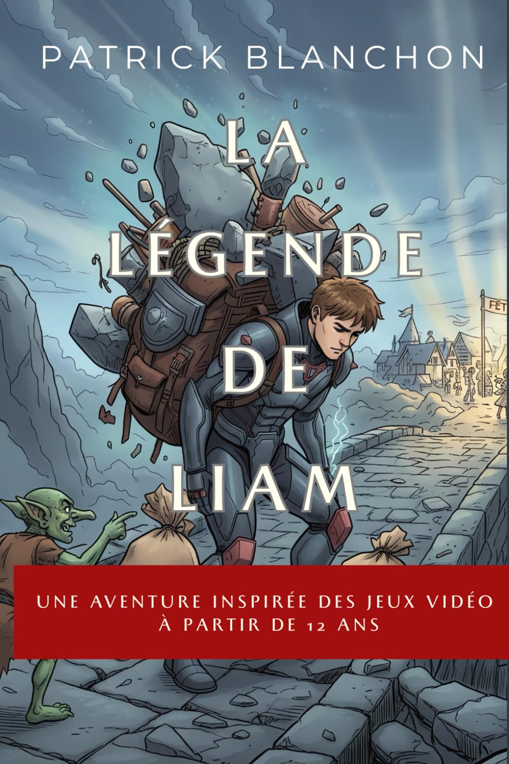 La Légende de Liam: Un roman d’aventure inspiré des jeux vidéo pour aider les ados à comprendre leurs émotions