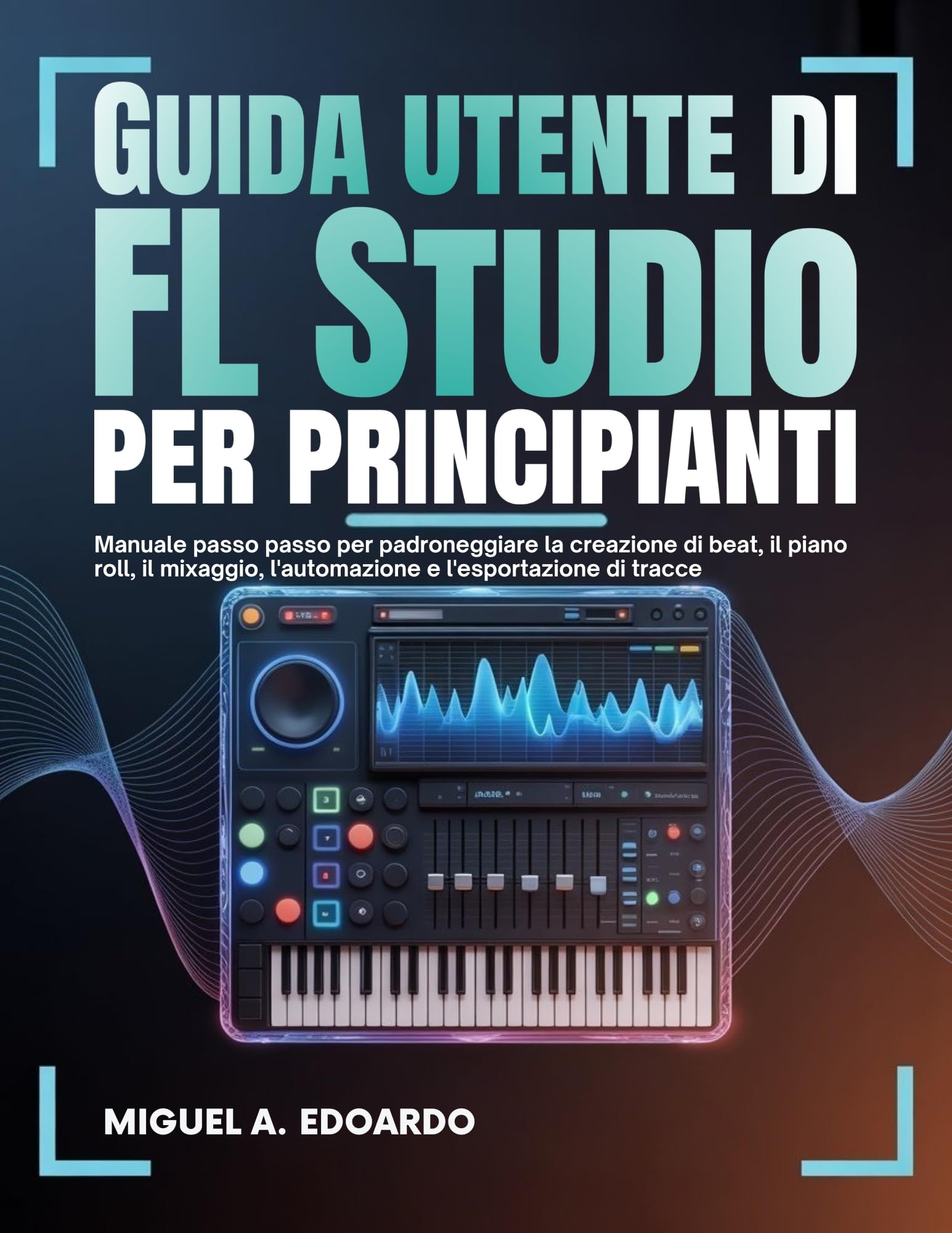 Guide de FL Studio pour débutant pour composer et mixer ses morceaux sans bloquer