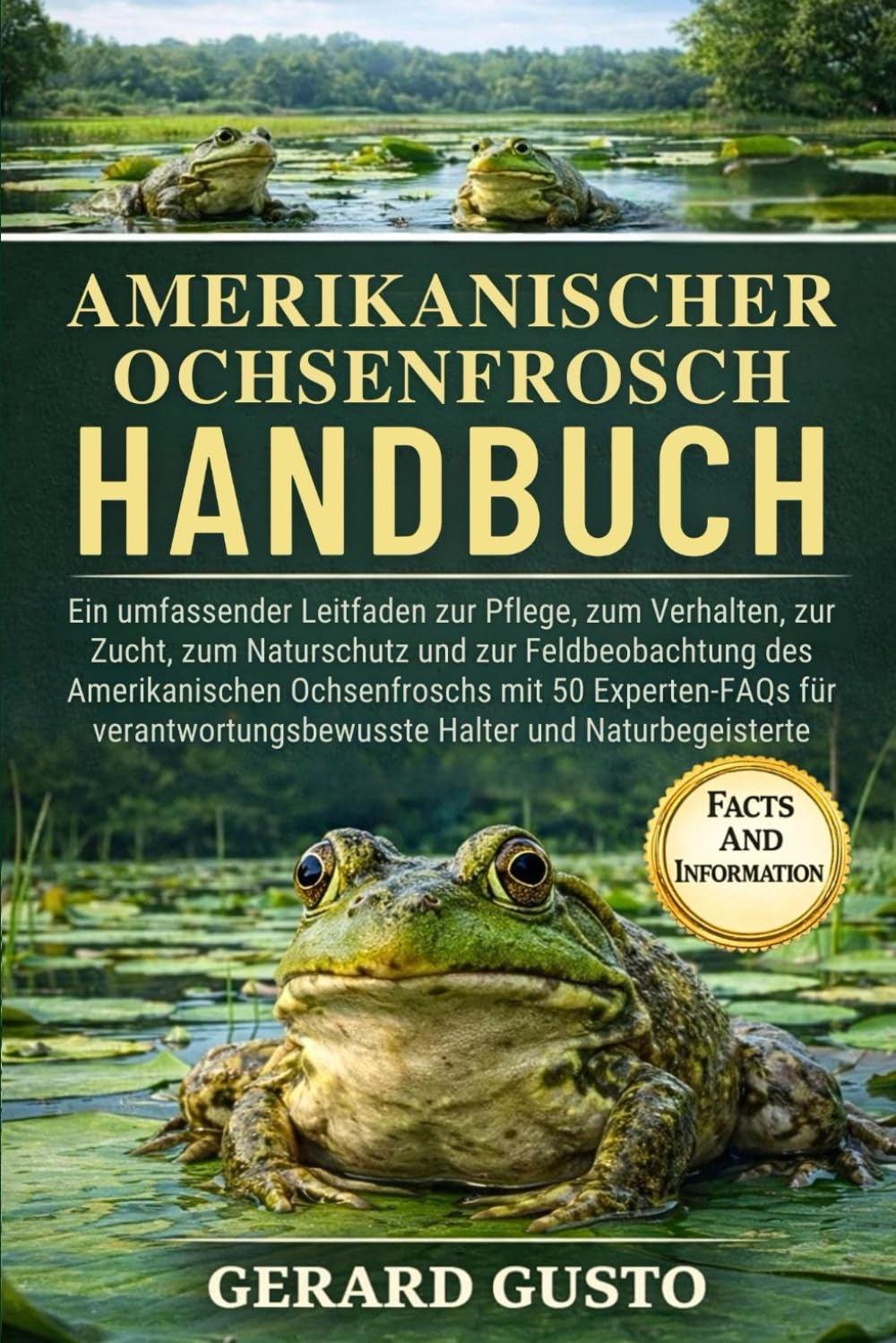 AMERIKANISCHER OCHSENFROSCH HANDBUCH: Ein umfassender Leitfaden zur Pflege, zum Verhalten, zur Zucht, zum Naturschutz und zur Feldbeobachtung des ... Halter und Naturbegeisterte