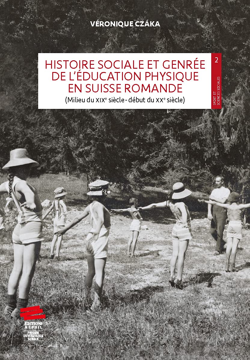 Histoire sociale et genrée de l'éducation physique en Suisse romande: (milieu du XIXe siècle-début du XXe siècle)
