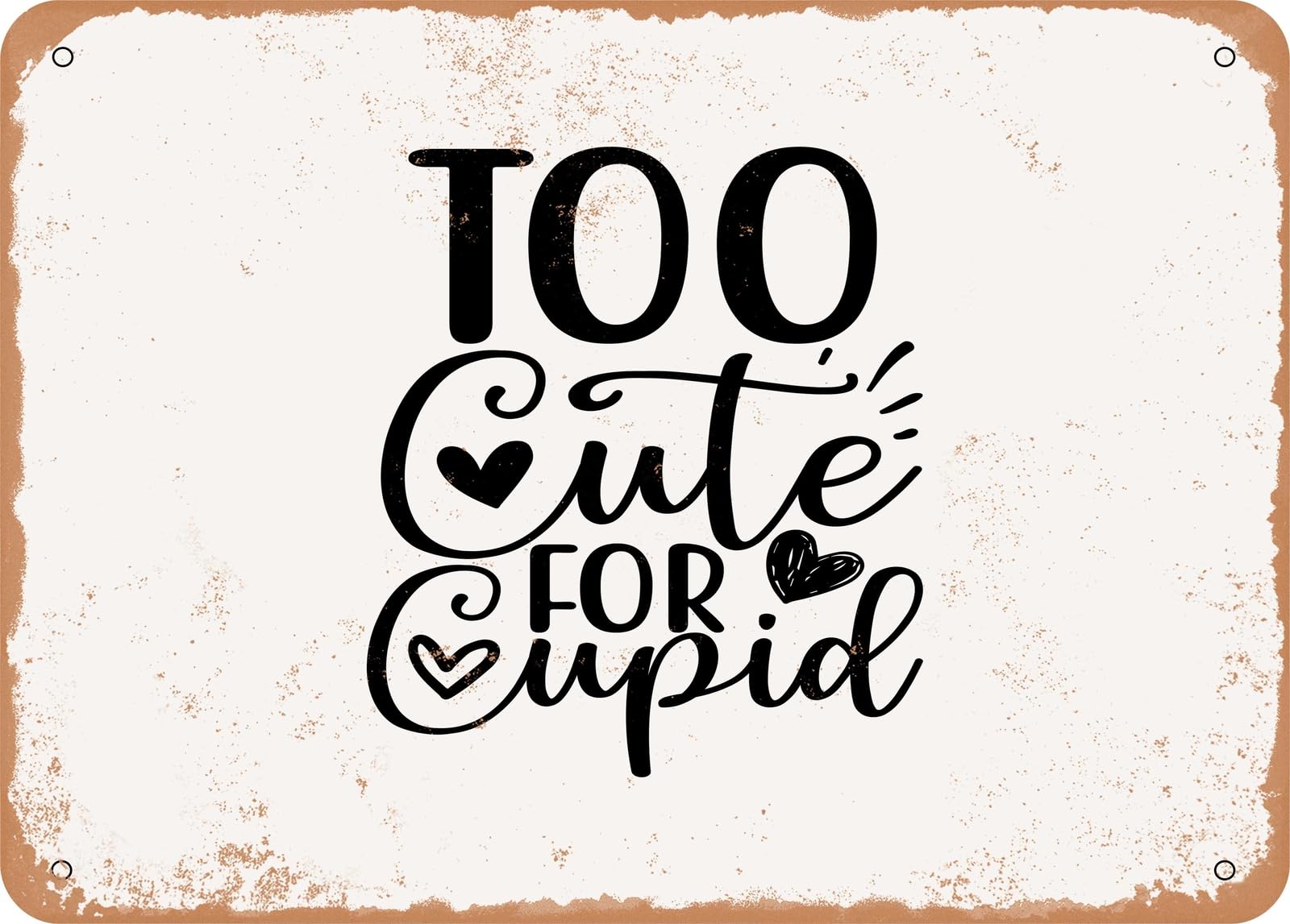 Metal Sign - Too Cute For Cupid - Vintage Look Sign home decor